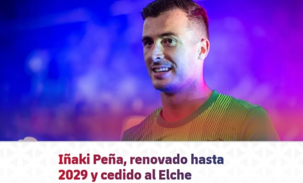 腾出注册名额！官方：巴萨与佩尼亚续约至2029年+租借至埃尔切1年